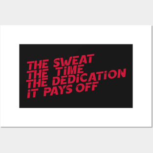 The Sweat The Time The Dedication It Pays Off Posters and Art